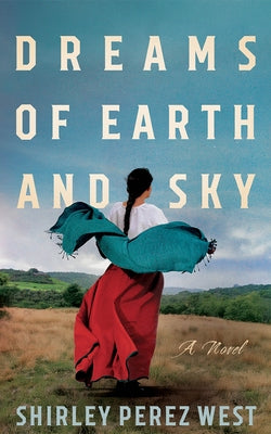 Dreams of Earth and Sky by Perez West, Shirley