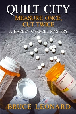 Quilt City: Measure Once, Cut Twice: A Hadley Carroll Mystery by Leonard, Bruce