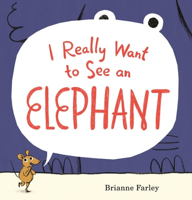 I Really Want to See an Elephant: (A Playful Picture Book about Imagination, Creativity, and Perspective for Kids Ages 4-8) by Farley, Brianne