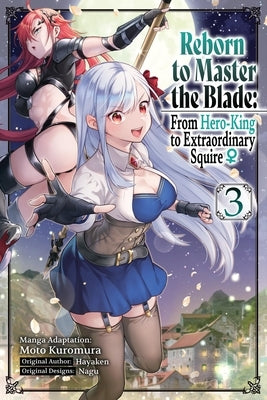 Reborn to Master the Blade: From Hero-King to Extraordinary Squire, Vol. 3 (Manga) by Hayaken
