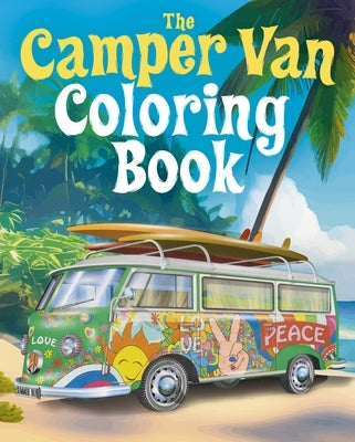 The Camper Van Coloring Book: Over 45 Images to Colour by Willow, Tansy