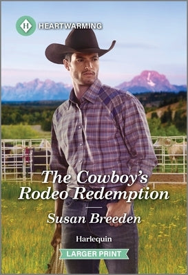 The Cowboy's Rodeo Redemption by Breeden, Susan