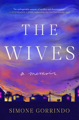 The Wives: A Memoir by Gorrindo, Simone