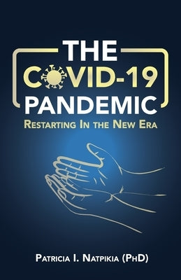 The COVID-19 Pandemic: Restarting in a New Era by Natpikia, Patricia I.