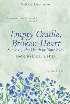 Empty Cradle, Broken Heart: Surviving the Death of Your Baby by Davis, Deborah L.