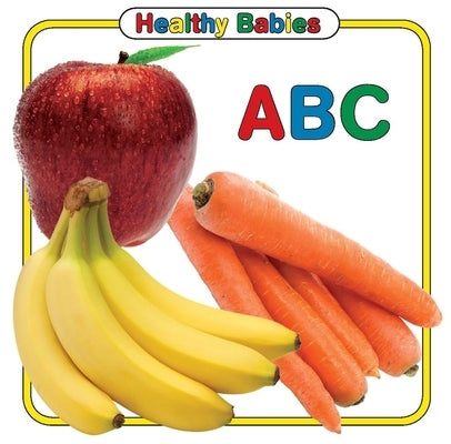 Healthy Babies: ABC by Chosen Spot Publishing