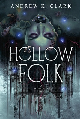 Hollow Folk by Clark, Andrew K.