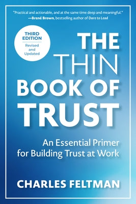 The Thin Book of Trust, Third Edition: An Essential Primer for Building Trust at Work by Feltman, Charles