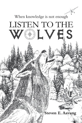 Listen to the Wolves by Aavang, Steven E.