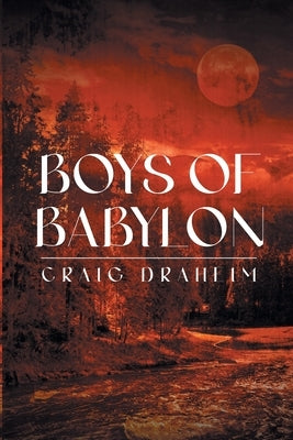 Boys of Babylon by Draheim, Craig