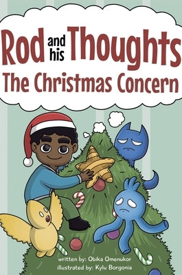 The Christmas Concern: A Story for Kids About Self-Regulating Emotions, Managing Thoughts, and Making Better Decisions (Rod and his Thoughts by Omenukor, Obika