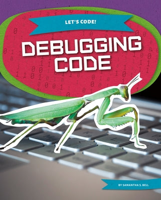 Debugging Code by Bell, Samantha S.