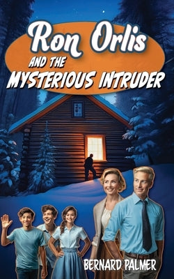 Ron Orlis and the Mysterious Intruder by Palmer, Bernard