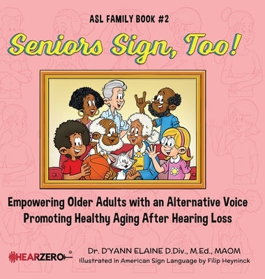 Seniors Sign, Too! ASL Family Book #2 by Elaine, D'Yann