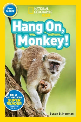 Hang On, Monkey! (National Geographic Kids Readers, Pre-Reader) by Neuman, Susan B.