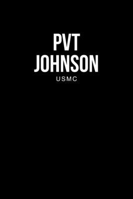 Pvt Johnson: Usmc by Johnson, Jack