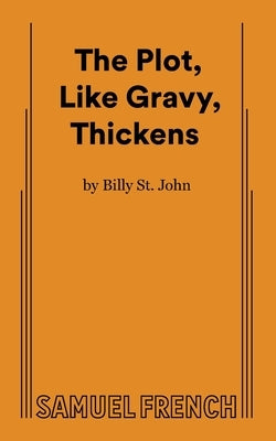 The Plot, Like Gravy, Thickens by St John, Billy
