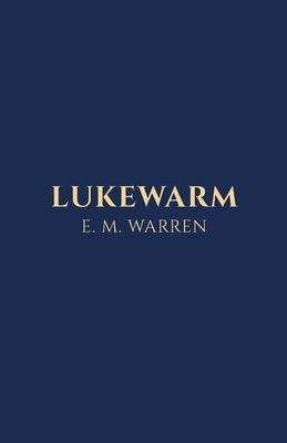 Lukewarm by Warren, E. M.