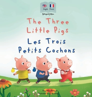 The Three Little Pigs - Les Trois Petits Cochons by Hamilton-Lee, Ann