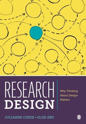 Research Design: Why Thinking about Design Matters by Cheek, Julianne