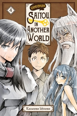 Handyman Saitou in Another World, Vol. 4: Volume 4 by Kazutomo, Ichitomo