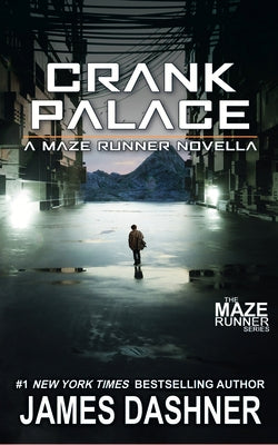 Crank Palace: A Maze Runner Novella by Dashner, James