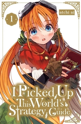 I Picked Up This World's Strategy Guide, Vol. 1: Volume 1 by Ai, Atchi