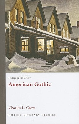 History of the Gothic: American Gothic by Crow, Charles L.