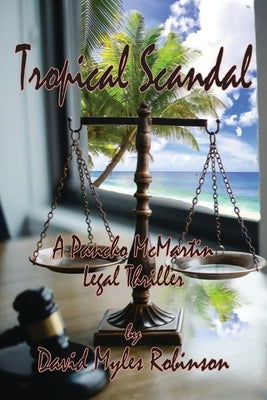 Tropical Scandal - A Pancho McMartin Legal Thriller by Robinson, David M.