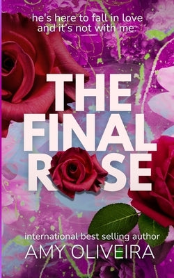 The Final Rose by Oliveira, Amy