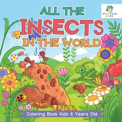 All the Insects in the World Coloring Book Kids 6 Years Old by Educando Kids