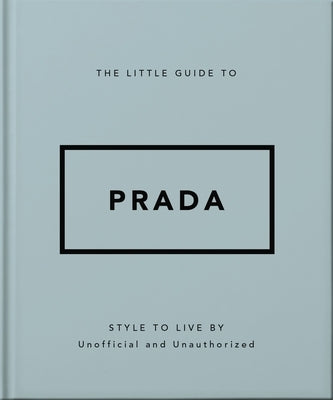 The Little Guide to Prada: Style to Live by by Oh