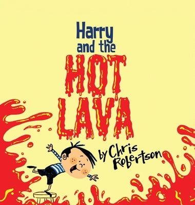 Harry and the Hot Lava by Robertson, Chris