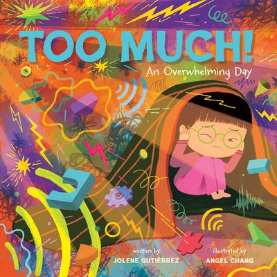 Too Much!: An Overwhelming Day by Guti&#195;&#169;rrez, Jolene