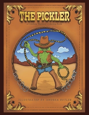 The Pickler: A Cowboy Themed Coloring Book by Books, Moosh