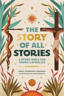 The Story of All Stories: A Story Bible for Young Catholics by Stimpson Chapman, Emily
