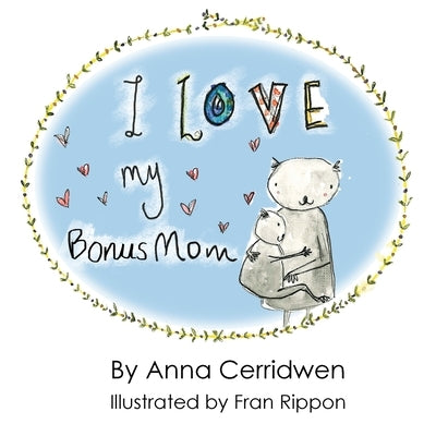 I Love My Bonus Mom by Cerridwen, Anna
