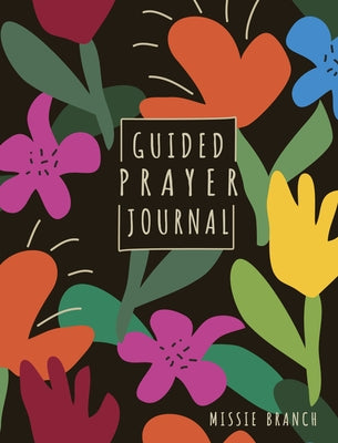 Guided Prayer Journal (for Teen Girls) by Branch, Missie