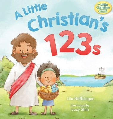 A Little Christian's 123s: A biblical book for children with numbers, rhymes, and pictures by Noffsinger, Lila