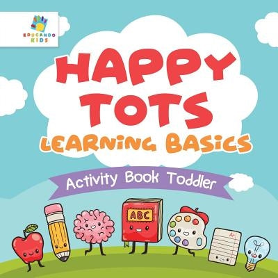 Happy Tots Learning Basics Activity Book Toddler by Educando Kids