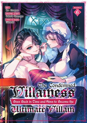 The Condemned Villainess Goes Back in Time and Aims to Become the Ultimate Villain (Manga) Vol. 6 by Narayama, Bakufu