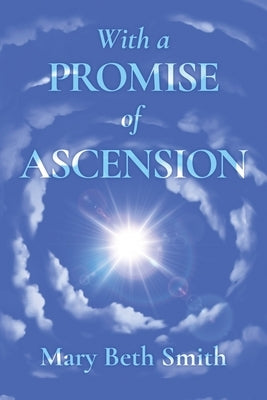 With A Promise of Ascension by Smith, Mary Beth