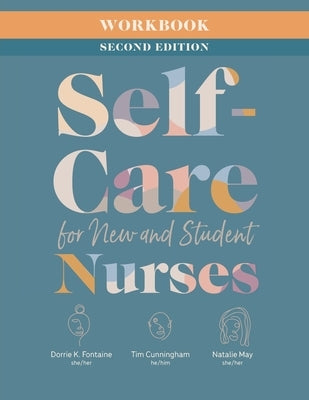 Workbook for Self-Care for New and Student Nurses, Second Edition by Fontaine, Dorrie K.