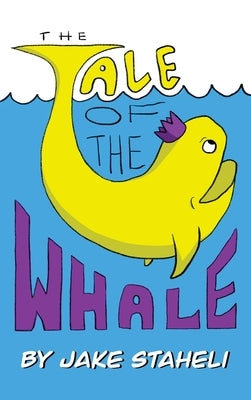 The Tale of The Whale by Staheli, Jake