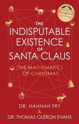 The Indisputable Existence of Santa Claus: The Mathematics of Christmas by Evans, Thomas Ol&#195;&#169;ron