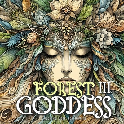 Forest Goddess Coloring Book for Adults 3: Forest Schaman Coloring Book Grayscale Beautiful Forest Goddesses Grayscale by Publishing, Monsoon