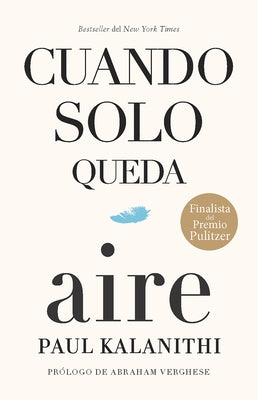 Cuando Solo Queda Aire / When Breath Becomes Air by Kalanithi, Paul