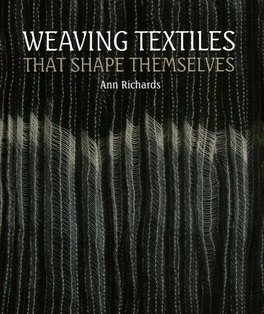 Weaving Textiles That Shape Themselves by Richards, Ann