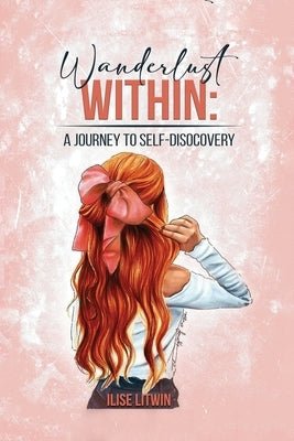 Wanderlust Within: A Journey to Self Discovery by Litwin, Ilise