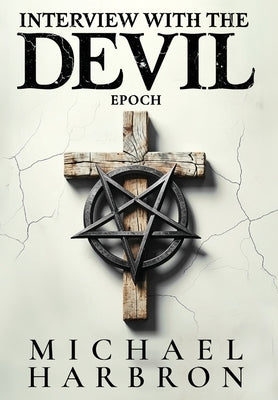 Interview with the Devil: Epoch by Harbron, Michael